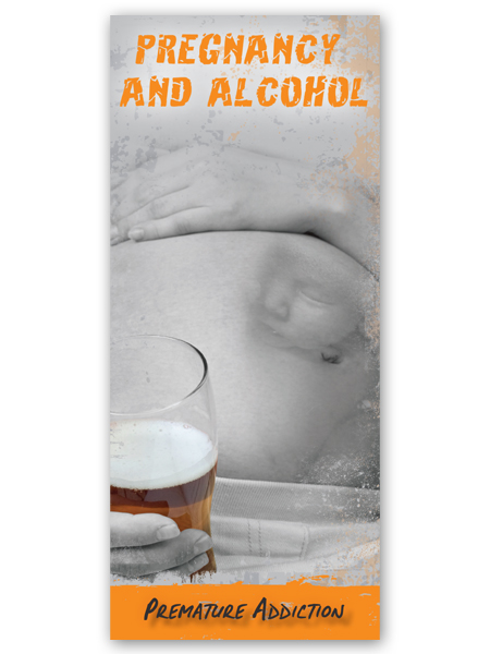 Pregnancy & Alcohol: Premature Addiction Pamphlet
